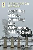 Four Pillars of Radio Astronomy: Mills, Christiansen, Wild, Bracewell (Astronomers' Universe)