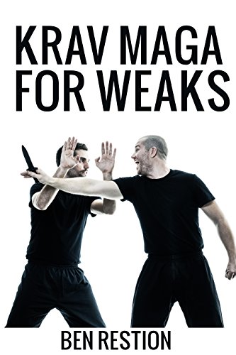 KRAV MAGA FOR WEAKS: Learn the basic techniques to self-defense