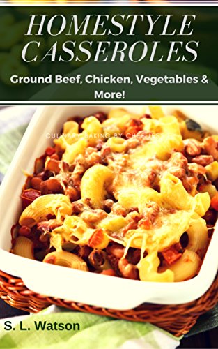 Book Cover Homestyle Casseroles: Ground Beef, Chicken, Vegetables & More! (Southern Cooking Recipes)
