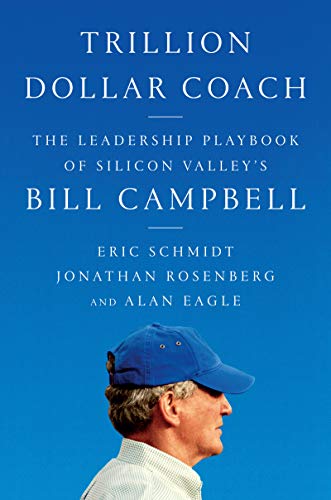 Book Cover Trillion Dollar Coach: The Leadership Playbook of Silicon Valley's Bill Campbell