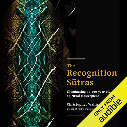 The Recognition Sutras: Illuminating a 1,000-Year-Old Spiritual Masterpiece
