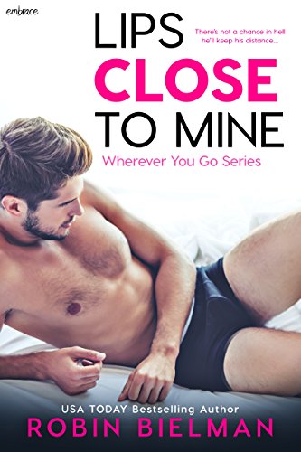 Lips Close to Mine (Wherever You Go Book 2)