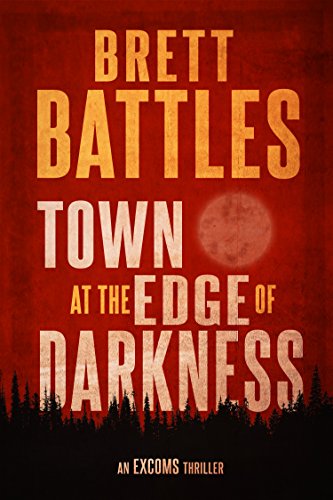 Town at the Edge of Darkness (An Excoms Thriller Book 2)