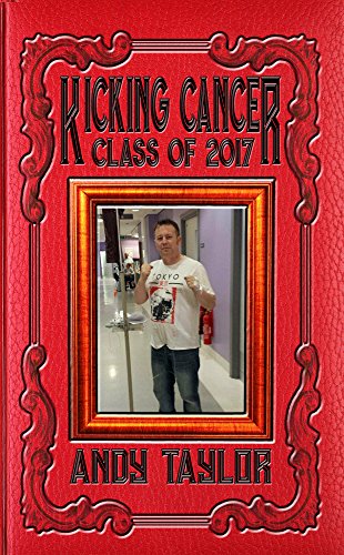 Book Cover Kicking Cancer: Class of 2017: Andy Taylor