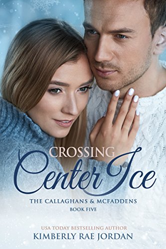 Crossing Center Ice: A Christian Romance (The Callaghans & McFaddens Book 5)