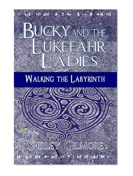 Bucky and the Lukefahr Ladies: Walking the Labyrinth (English Edition)