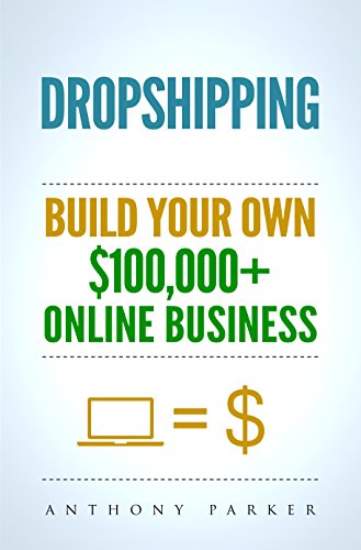 Book Cover Dropshipping: How To Make Money Online & Build Your Own $100,000+ Dropshipping Online Business, Ecommerce, E-Commerce, Shopify, Passive Income