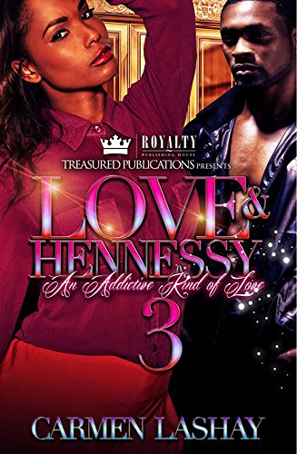 Love & Hennessy 3: An Addictive Kind of Love (Love & Hennessy: An Addictive King of Love)