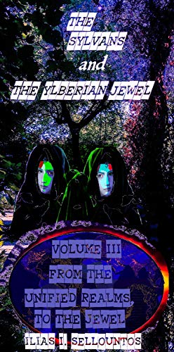 Book Cover The Sylvans and the Ylberian Jewel: Part III: From the Unified Realms to the Jewel