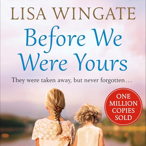 Before We Were Yours: The heartbreaking novel that has sold over one million copies