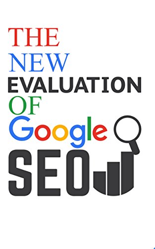 The New Evolution of Google SEO ,Search Engine Optimization,Seo Step-by-step: The Complete Beginner's Guide to Getting Traffic from Google : seo digital marketing,seo maker,seo advanced,seo books,seo