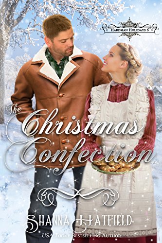 The Christmas Confection: (A Sweet Victorian Holiday Romance) (Hardman Holidays Book 6)