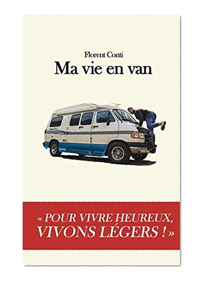 Ma vie en van: Pour vivre heureux, vivons légers !