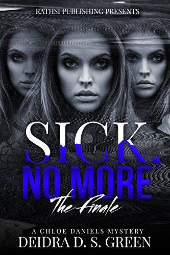 Sick No More: The Final Installment in the Chloe Daniels Mystery Series (The Chloe Daniels Mysteries Book 10)