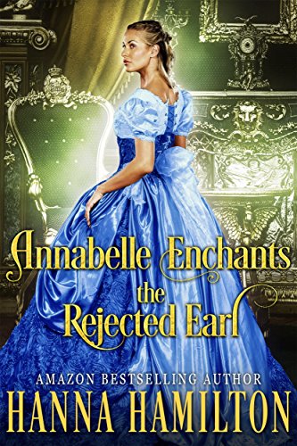Book Cover Annabelle Enchants the Rejected Earl: A Historical Regency Romance Novel