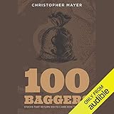 100 Baggers: Stocks That Return 100-to-1 and How to Find Them