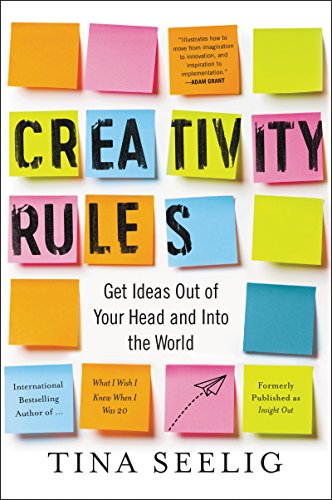 Creativity Rules: Get Ideas Out of Your Head and into the World