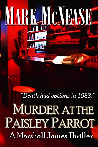 Murder at the Paisley Parrot: A Marshall James Thriller (Marshall James Thrillers Book 1)