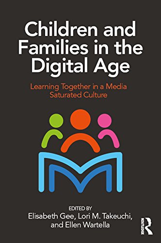 Children and Families in the Digital Age: Learning Together in a Media Saturated Culture