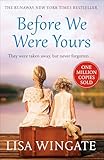 Before We Were Yours: A gripping, unmissable and shocking tale which you won’t be able to put down