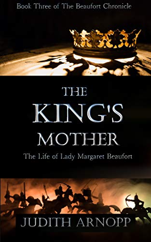 The King's Mother: Book Three of The Beaufort Chronicle (The Beaufort Chronicles 3)
