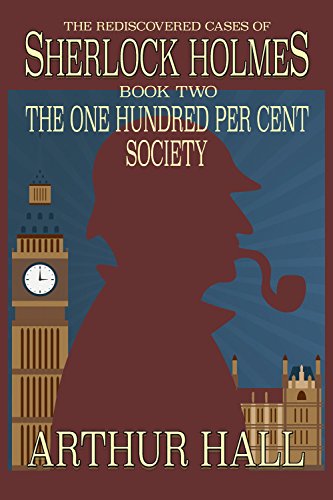 Book Cover The One Hundred per Cent Society (The Rediscovered Cases Of Sherlock Holmes Book 2)