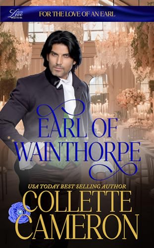 Earl of Wainthorpe: A Humorous Aristocrat and Wallflower Regency Romance Adventure (For the Love of an Earl Book 1)