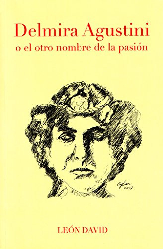 Delmira Agustini o el otro nombre de la pasión (Spanish Edition)