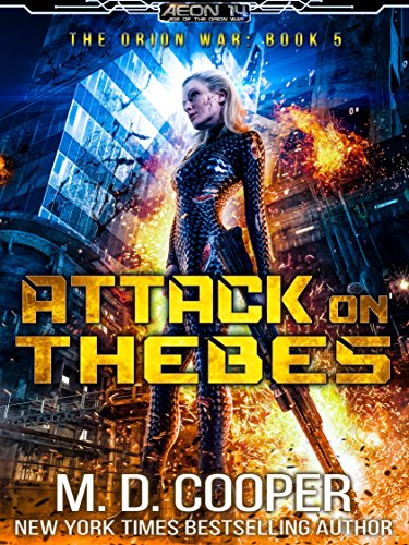 Attack on Thebes: A Military Science Fiction Space Opera Epic (Aeon 14: The Orion War Book 5)