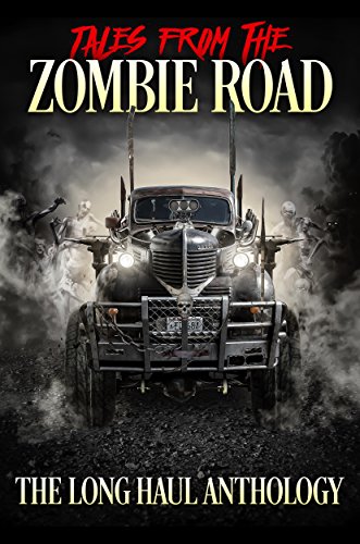 Book Cover Tales from the Zombie Road: The Long Haul Anthology