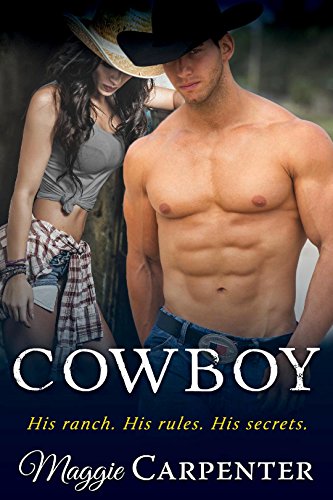 COWBOY: His ranch. His rules. His secrets. (TAKING CHARGE: Blazing Romance Suspense Book 1)