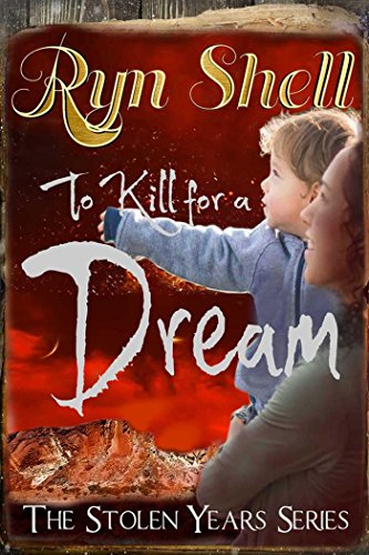 To Kill for a Dream (Stolen Years Book 4)