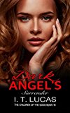 DARK ANGEL'S SURRENDER (The Children Of The Gods Paranormal Romance Series Book 16)