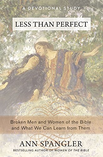 Book Cover Less Than Perfect: Broken Men and Women of the Bible and What We Can Learn from Them