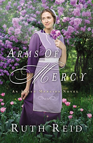 Arms of Mercy (An Amish Mercies Novel Book 2)