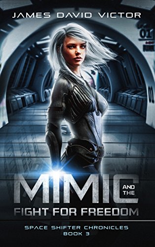 Mimic and the Fight for Freedom (Space Shifter Chronicles Book 3)