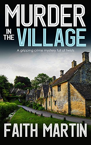 MURDER IN THE VILLAGE a gripping crime mystery full of twists (DI Hillary Greene Book 4)