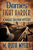 Dames Fight Harder (Maggie Sullivan Mysteries Book 6)