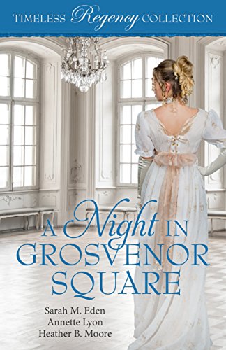 A Night in Grosvenor Square (Timeless Regency Collection Book 9)