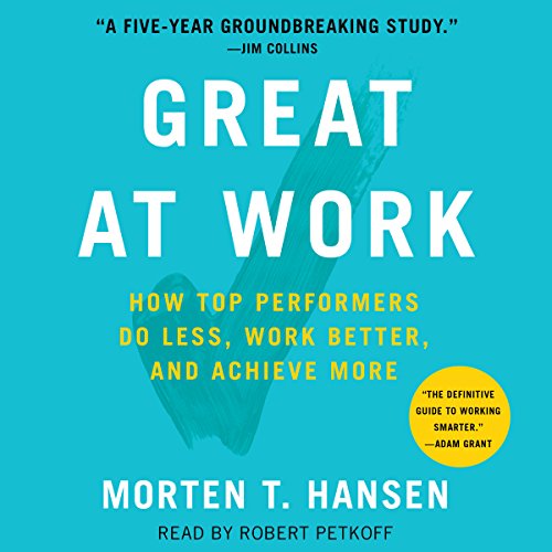 Book Cover Great at Work: How Top Performers Work Less and Achieve More