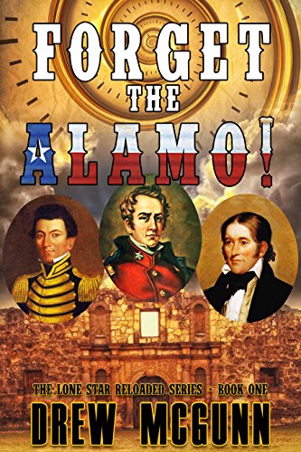 Forget the Alamo! (The Lone Star Reloaded Series Book 1)