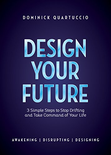 Book Cover Design Your Future: 3 Simple Steps to Stop Drifting and Take Command of Your Life