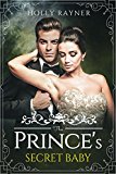 The Prince's Secret Baby (A Baby for the Prince Book 1)