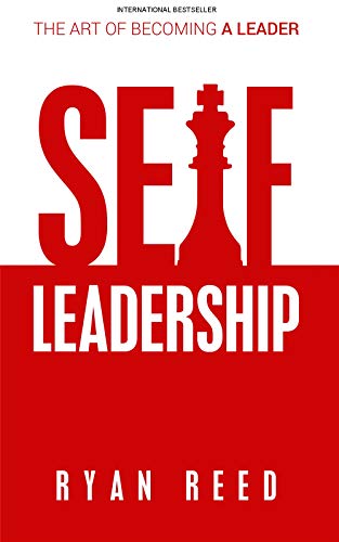 Self Leadership: The Art of Becoming a Leader