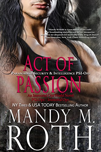 Book Cover Act of Passion: Paranormal Security and Intelligence an Immortal Ops World Novel (PSI-Ops / Immortal Ops Book 5)