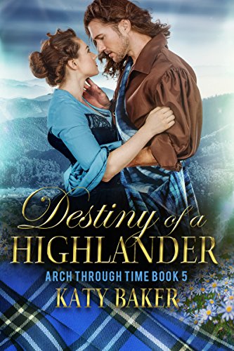 Destiny of a Highlander (Arch Through Time Book 5)