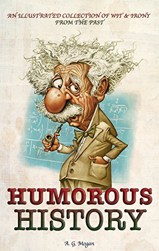 Book Cover HUMOROUS HISTORY: An Illustrated Collection Of Wit & Irony From The Past (Captivating History Series Book 1)