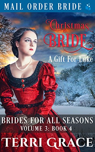 Christmas Bride - A Gift For Luke (Bride For All Seasons Book 4)