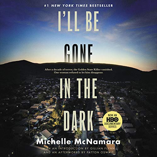 Book Cover I'll Be Gone in the Dark: One Woman's Obsessive Search for the Golden State Killer