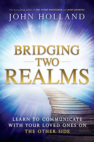 Book Cover Bridging Two Realms: Learn to Communicate with Your Loved Ones on the Other-Side